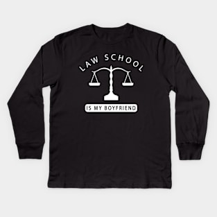 Law Student - Law school is my boyfriend Kids Long Sleeve T-Shirt